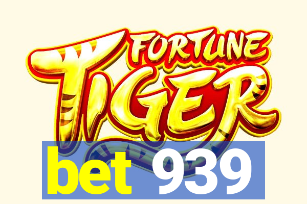 bet 939